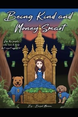 Being Kind and Money Smart: For the people who love to help but can't afford to - Bazal Morani - cover