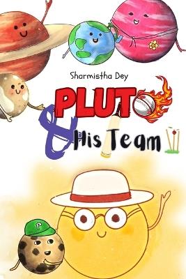 Pluto and His Team: A Cosmic Cricket Match - Sharmistha Dey - cover