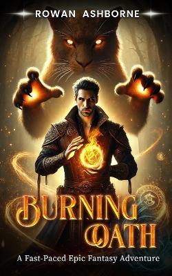 Burning Oath: A Fast-Paced Epic Fantasy Adventure - Rowan Ashborne - cover