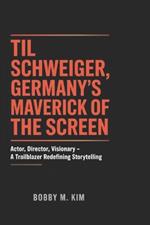 Til Schweiger: Germany's Maverick of the Screen: Actor, Director, Visionary - A Trailblazer Redefining Storytelling