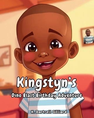 Kingstyn's Dino Blast Birthday Adventure - K Bartrell Gilliard - cover