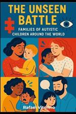 The Unseen Battle: Families of Autistic Children Around the World