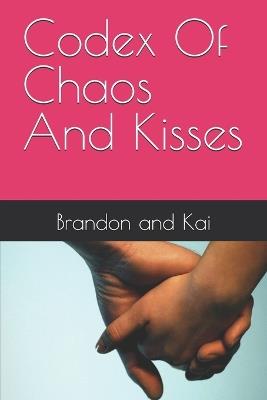 Codex Of Chaos And Kisses - Kai Solice,Brandon Barr - cover