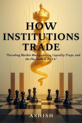 How Institutions Trade - Ashish Kumar - cover