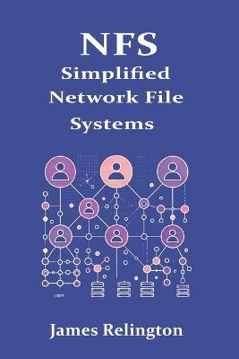 NFS: Simplified Network File Systems - James Relington - cover