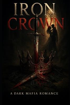 Iron Crown: A Standalone Dark Romance - Solomon Mpanga - cover