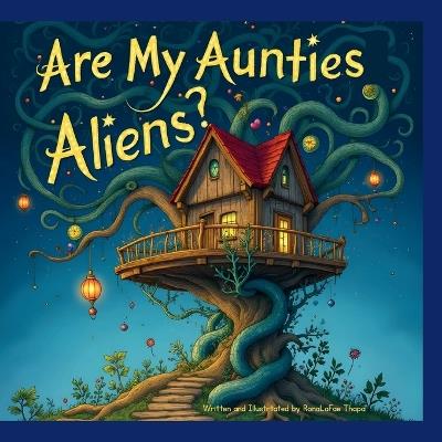 Are My Aunties Aliens? - Ronalafae Thapa - cover
