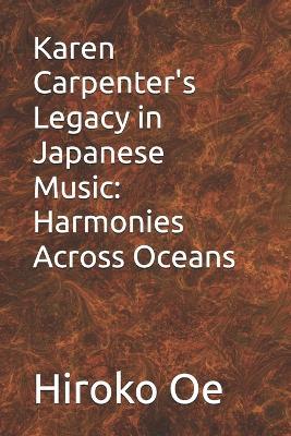 Karen Carpenter's Legacy in Japanese Music: Harmonies Across Oceans - Hiroko Oe - cover