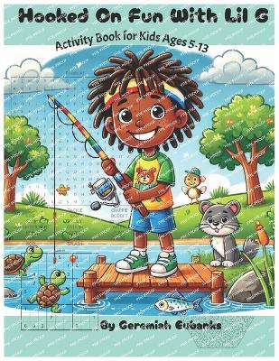 Hooked on Fun with Lil G: Activity Book 5-13 - Geremiah Eubanks - cover