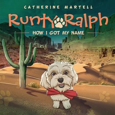 Runty Ralph: How I Got My Name - Catherine Martell - cover