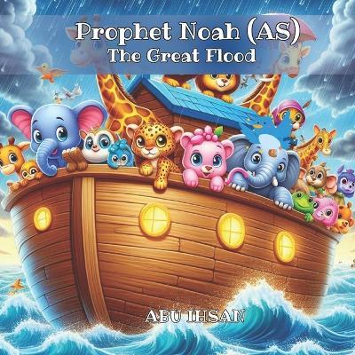Prophet Noah (AS) The Great Flood - Abu Ihsan - cover