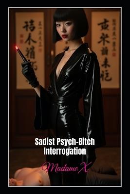Sadist Psych-Bitch Interrogation: BDSM, Beatdowns, CBT, Electric Play - Velvet Steele,Sophie de Witte,Mika Shibari - cover