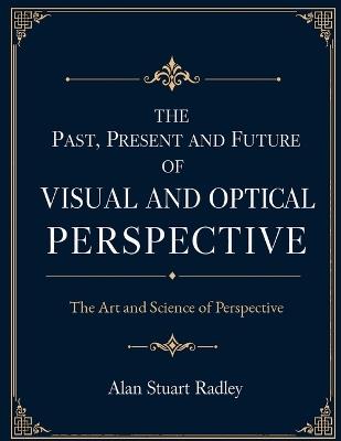 Past, Present, and Future of Visual and Optical Perspective - Alan Stuart Radley - cover