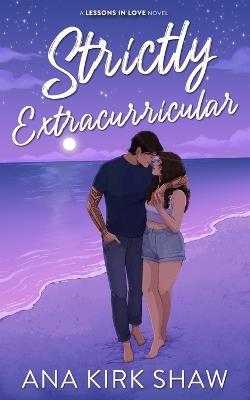 Strictly Extracurricular: A Single Dad Summer Romance - Kirk Shaw - cover