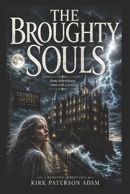 The Broughty Souls: A Haunting Inheritance - Kirk Paterson Adam - cover
