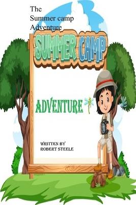 The Summer Camp Adventure - Robert Steele - cover