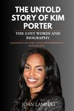 The Untold Story of Kim Porter the Lost Words and Biography: A journey of loss, love, motherhood and legacy