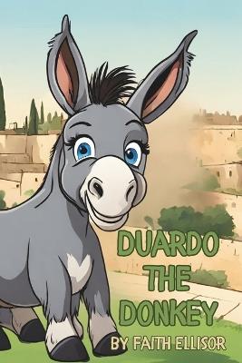 Duardo the Donkey - Faith Ellisor - cover