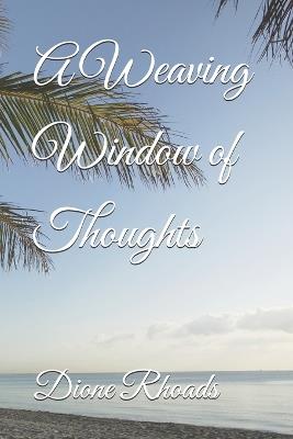 A Weaving Window of Thoughts - Dione Rhoads - cover