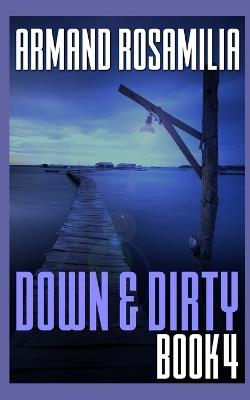 Down & Dirty - Book 4 - Armand Rosamilia - cover