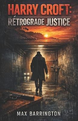 Rétrograde Justice: Harry Croft - Max Barrington - cover