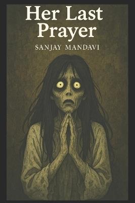 Her Last Prayer - Sanjay Mandavi - cover