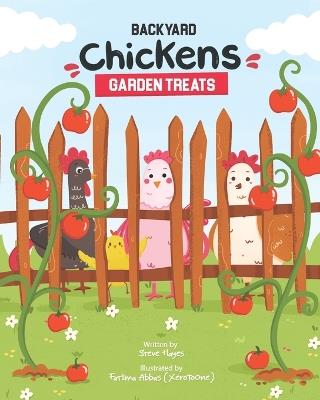Backyard Chickens: Garden Treats - Steve Hayes - cover