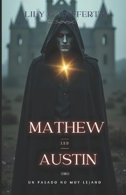 Mathew and Austin, un pasado no muy lejano: libro 3 - Lily G Rafferty - cover