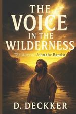 The Voice in the Wilderness: The story of John the Baptist