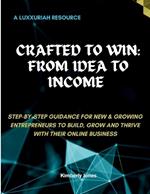 Crafted To Win: From Idea To Income