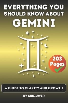 The Gemini Book: Everything You Should Know About Gemini: A Guide to Clarity and Growth - Skriuwer Com - cover