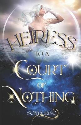 Heiress to a Court of Nothing - Sonya Lano - cover