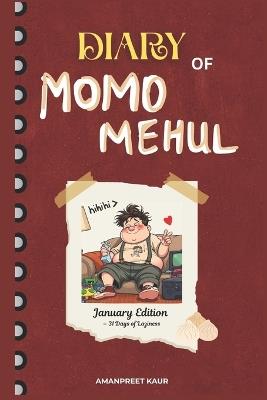 Diary of a chubby boy: Momo Mehul - January Edition: A Chubby 6th Grader's Hilarious Life, Lazy Days & Ladoo-Fueled Adventures! - Amanpreet Kaur - cover
