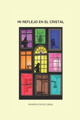 Mi reflejo en el cristal - Ariadna Varón López - cover
