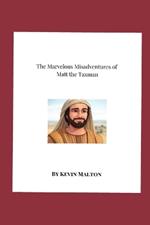 The Marvelous Misadventures of Matt the Taxman: A Quirky Tale Inspired by the Book of Matthew