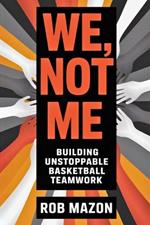 We, Not Me: Building Unstoppable Basketball Teamwork