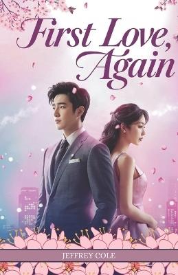 First Love, Again: Jeffery Cole - Jeffrey Cole - cover