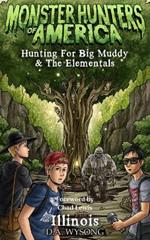 MONSTER HUNTERS OF AMERICA Hunting For Big Muddy & The Elementals
