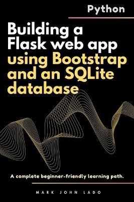 Building a Flask web app using Bootstrap and an SQLite database: A complete beginner-friendly learning path - Mark John Perez Lado - cover