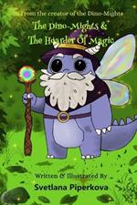 The Dino-Mights & The Hoarder Of Magic: From the creator of the Dino-Mights