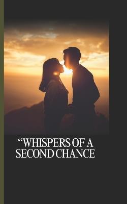 16 chapter Whispers of a Second Chance - Chauhan Vivek - cover