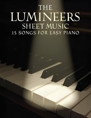 The Lumineers Sheet Music: 15 Songs for Easy Piano - Aymenn a - cover