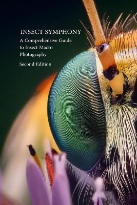 Insect Symphony - Comphrensive Guide to Insect Macro Photography: Second Edition - Parent - cover