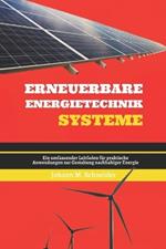 Erneuerbare Energietechnik Systeme: Ein umfassender Leitfaden für praktische Anwendungen zur Gestaltung nachhaltiger Energie