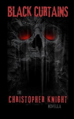 Black Curtains: a novella - Christopher Knight - cover