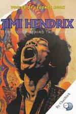 Jimi Hendrix: The Voice Behind the Guitar: Exploring the Soulful Vocals That Complemented a Guitar Legend's Sound
