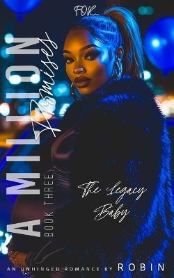 A Million Promises: An Unhinged Romance: The Legacy Baby - Robin - cover