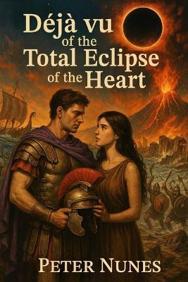Déjà vu of the Total Eclipse of the Heart - Peter Nunes - cover