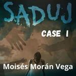 Saduj: Case I