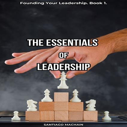 Essentials of Leadership, The